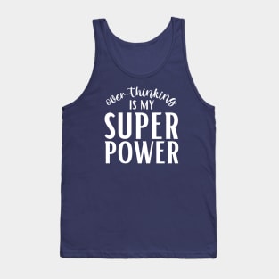 Overthinking is my Superpower Tank Top